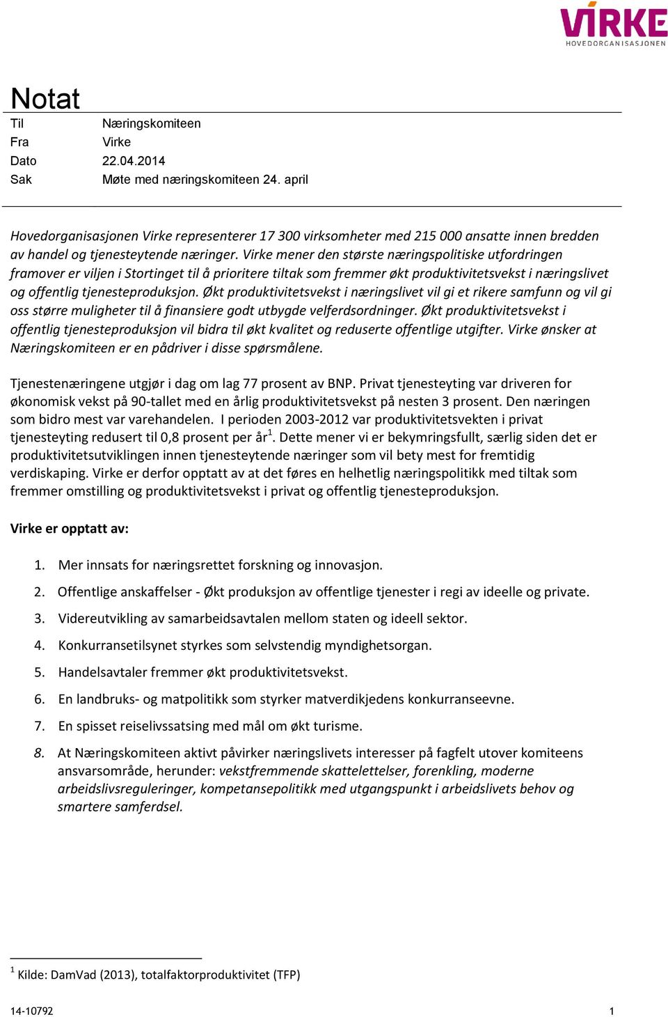 Virke mener den største næringspolitiske utfordringen framover er viljen i Stortinget til å prioritere tiltak som fremmer økt produktivitetsvekst i næringslivet og offentlig tjenesteproduksjon.