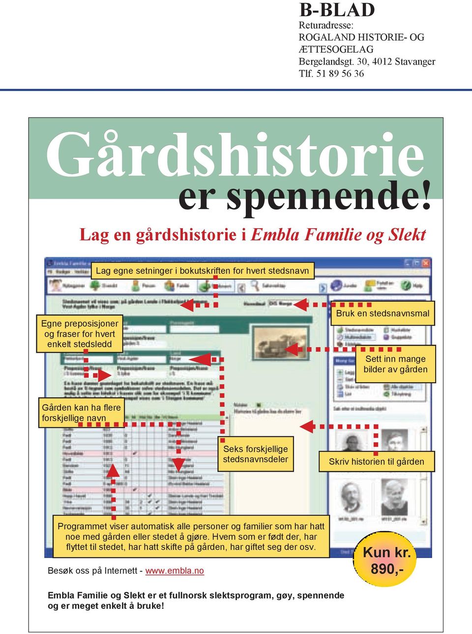 bilder av gården Gården kan ha flere forskjellige navn Seks forskjellige stedsnavnsdeler Skriv historien til gården Programmet viser automatisk alle personer og familier som har hatt noe med gården