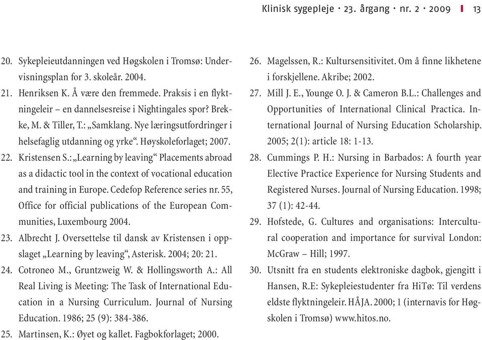 : Learning by leaving Placements abroad as a didactic tool in the context of vocational education and training in Europe. Cedefop Reference series nr.