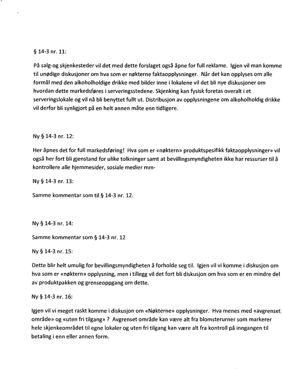 Skjenking kan fysisk foretas overalt i et serveringslokale og vil nå bli benyttet fullt ut.