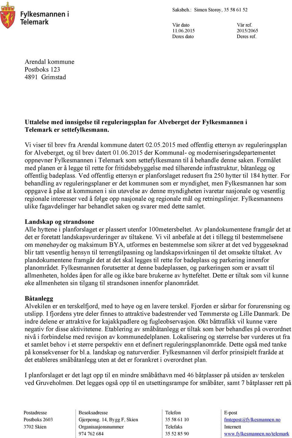 05.2015 med offentlig ettersyn av reguleringsplan for Alveberget, og til brev datert 01.06.