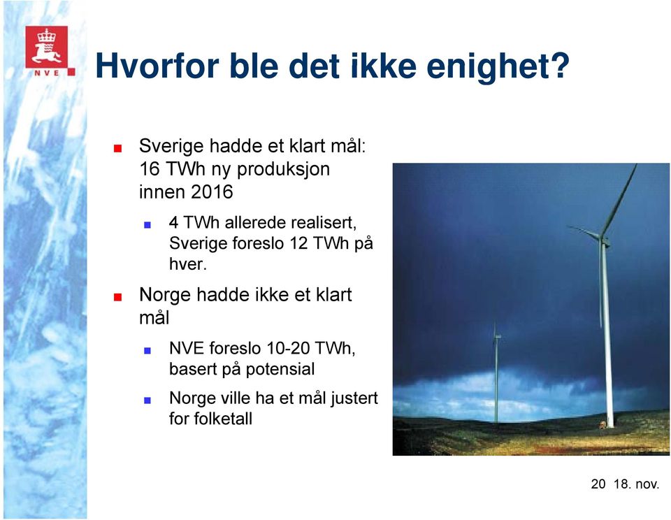 allerede realisert, Sverige foreslo 12 TWh på hver.
