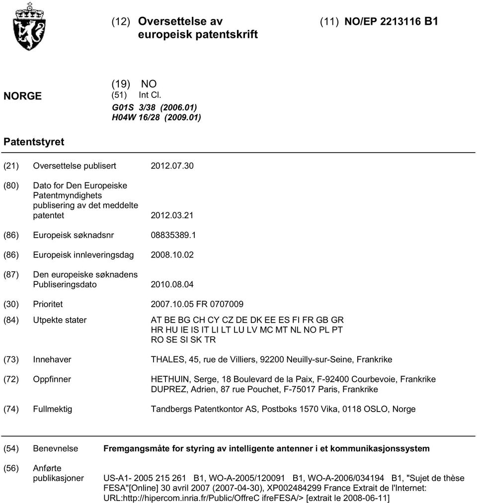 .02 (87) Den europeiske søknadens Publiseringsdato.08.04 () Prioritet 07.