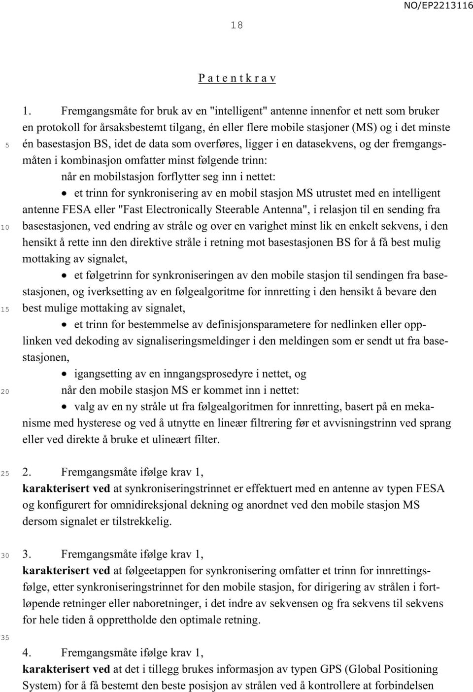 data som overføres, ligger i en datasekvens, og der fremgangsmåten i kombinasjon omfatter minst følgende trinn: når en mobilstasjon forflytter seg inn i nettet: et trinn for synkronisering av en