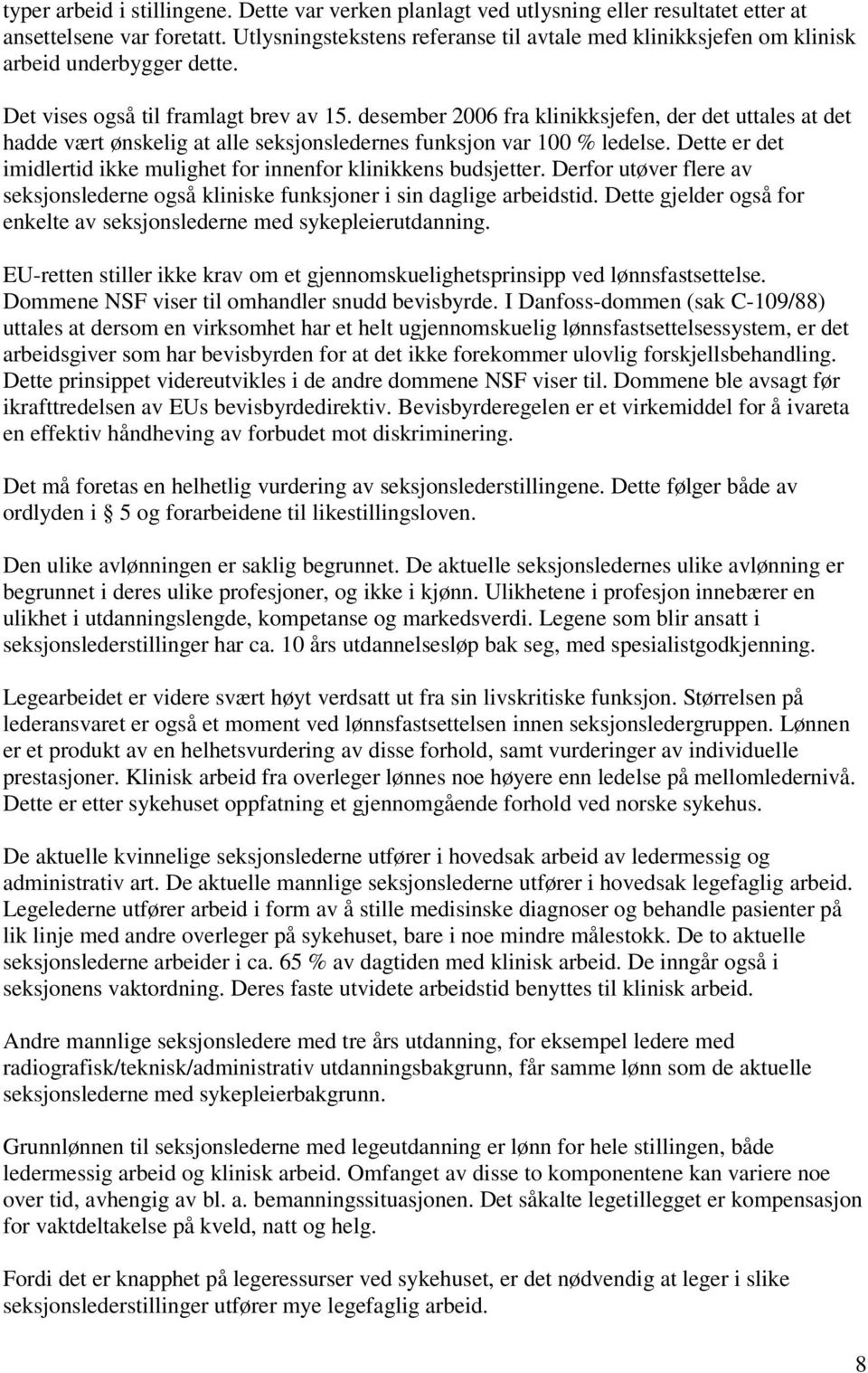 desember 2006 fra klinikksjefen, der det uttales at det hadde vært ønskelig at alle seksjonsledernes funksjon var 100 % ledelse.