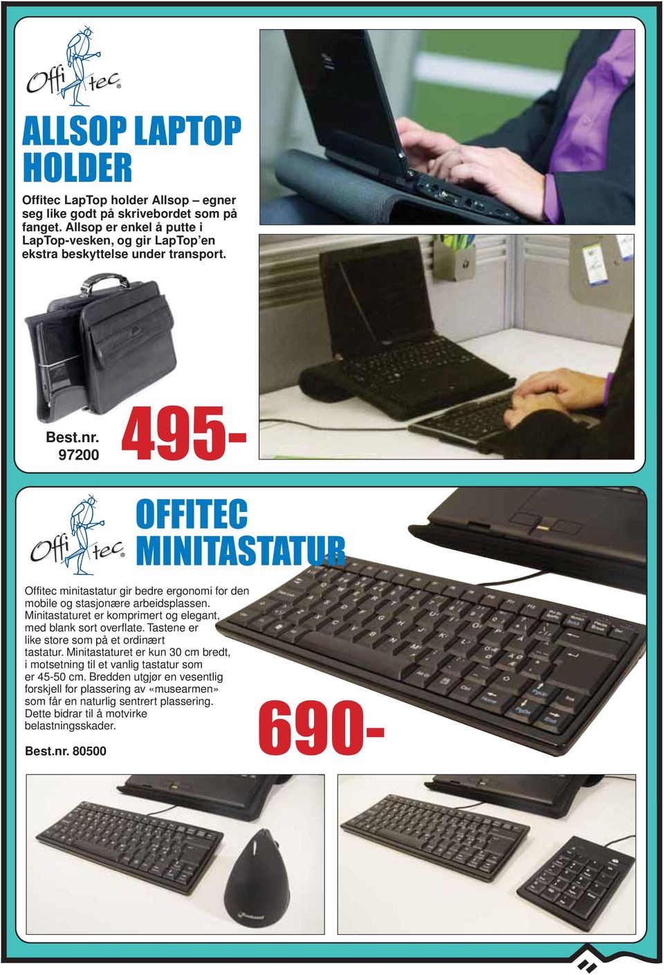 97200 495- OFFITEC MINITASTATUR Offitec minitastatur gir bedre ergonomi for den mobile og stasjonære arbeidsplassen.