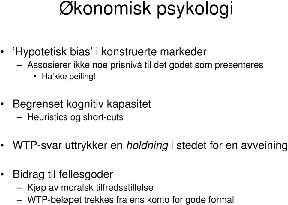 Begrenset kognitiv kapasitet Heuristics og short-cuts WTP-svar uttrykker en holdning i