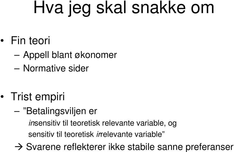 til teoretisk relevante variable, og sensitiv til teoretisk