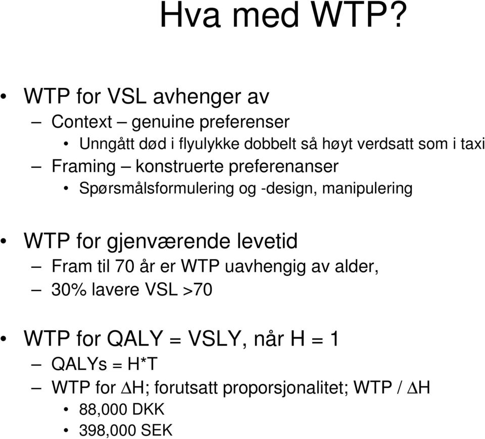 som i taxi Framing konstruerte preferenanser Spørsmålsformulering og -design, manipulering WTP for