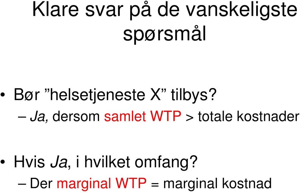 Ja, dersom samlet WTP > totale kostnader