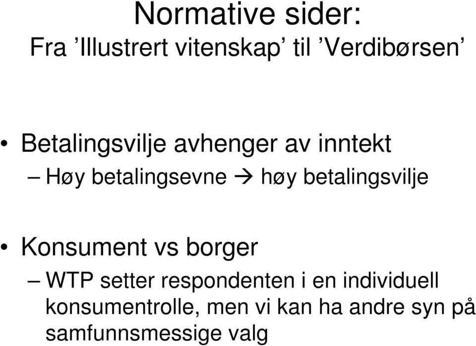 betalingsvilje Konsument vs borger WTP setter respondenten i en