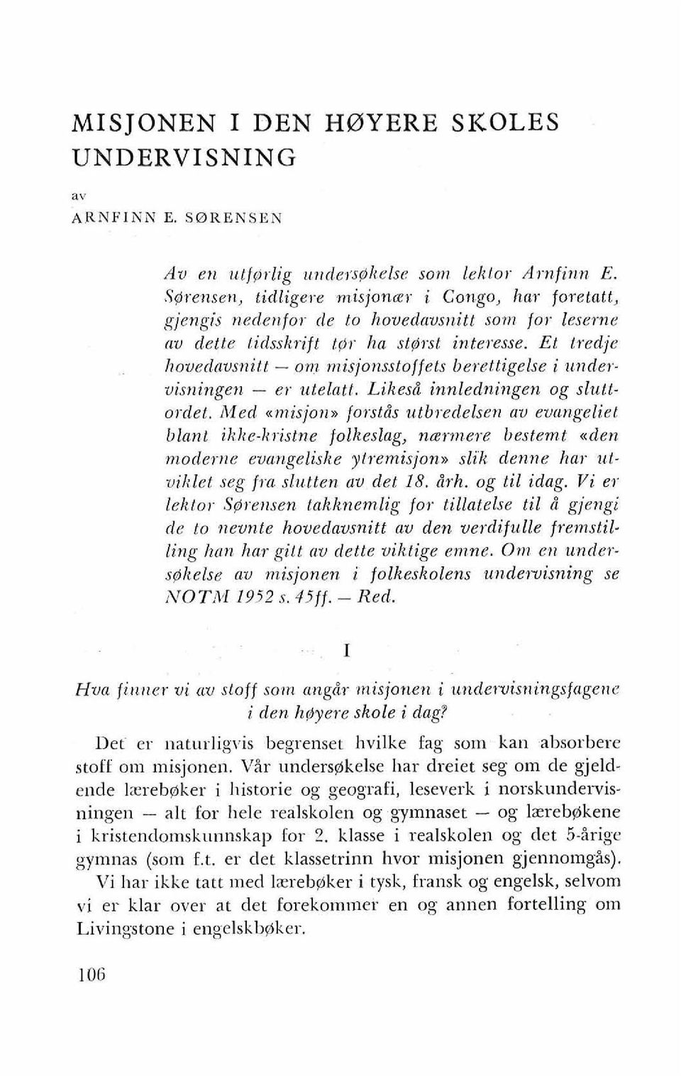 Et tredje houedausnitt - onz rnisjonsstoffets Oerettigelse i nnderuisningen - el- utelatt. Likes& innledningen og sluttordet. i\.