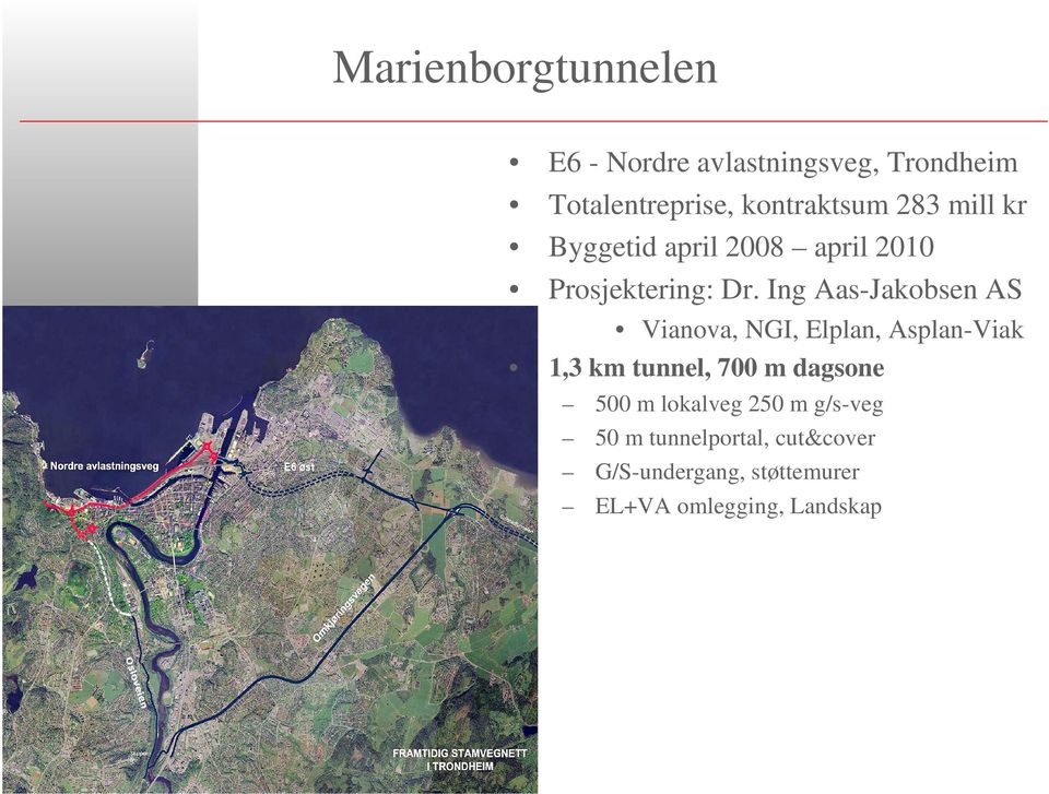 Ing Aas-Jakobsen AS Vianova, NGI, Elplan, Asplan-Viak 1,3 km tunnel, 700 m dagsone