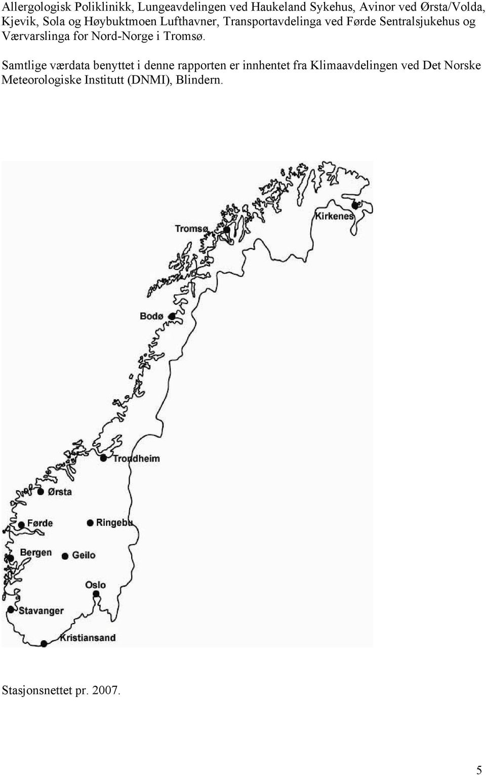 Værvarslinga for Nord-Norge i Tromsø.