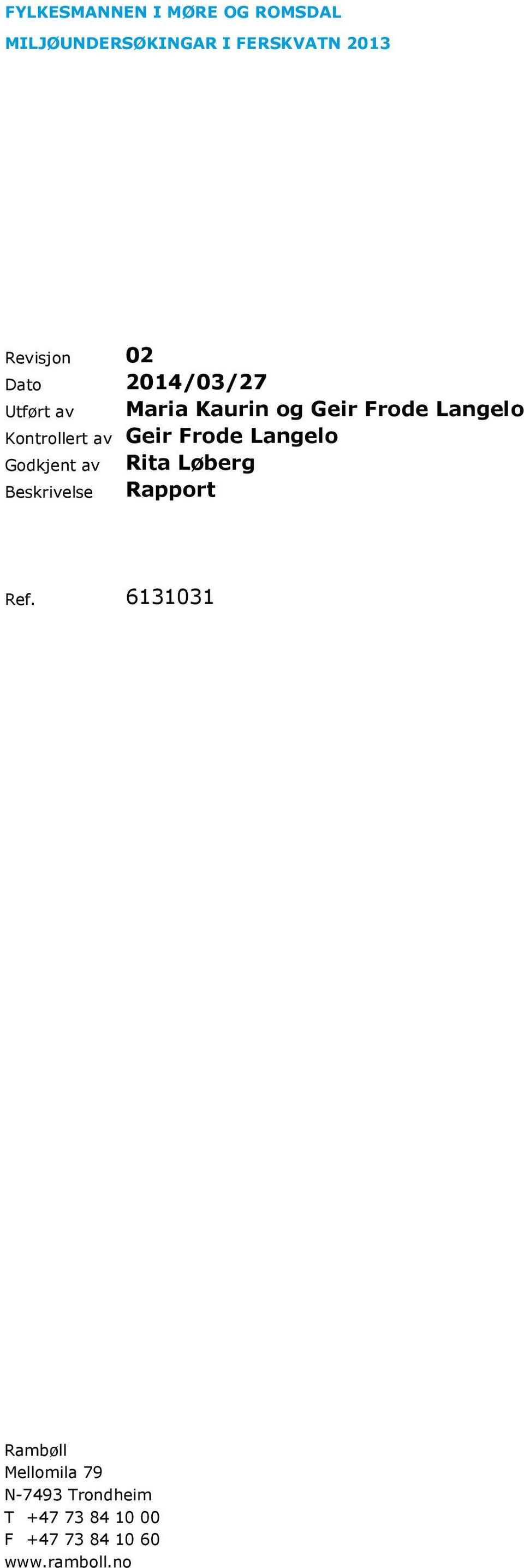 Geir Frode Langelo Godkjent av Rita Løberg Beskrivelse Rapport Ref.