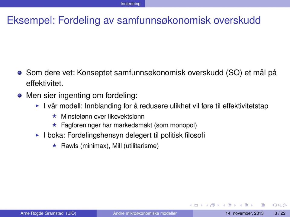 Men sier ingenting om fordeling: I vår modell: Innblanding for å redusere ulikhet vil føre til effektivitetstap Minstelønn