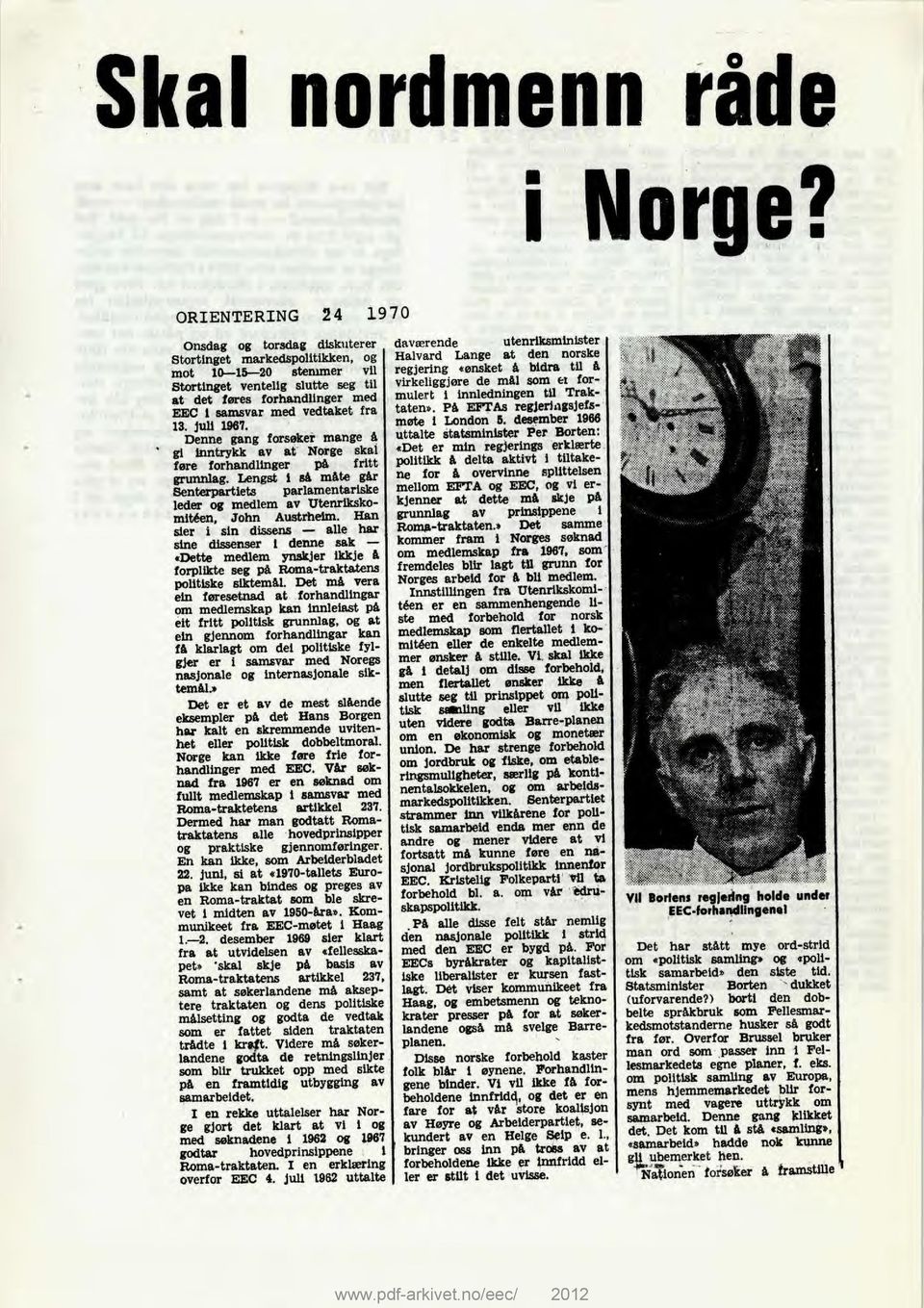 fra 13. juli 1967. Denne gang forsøker mange å gi inntrykk av at Norge skal føre forhandlinger på fritt grunnlag.