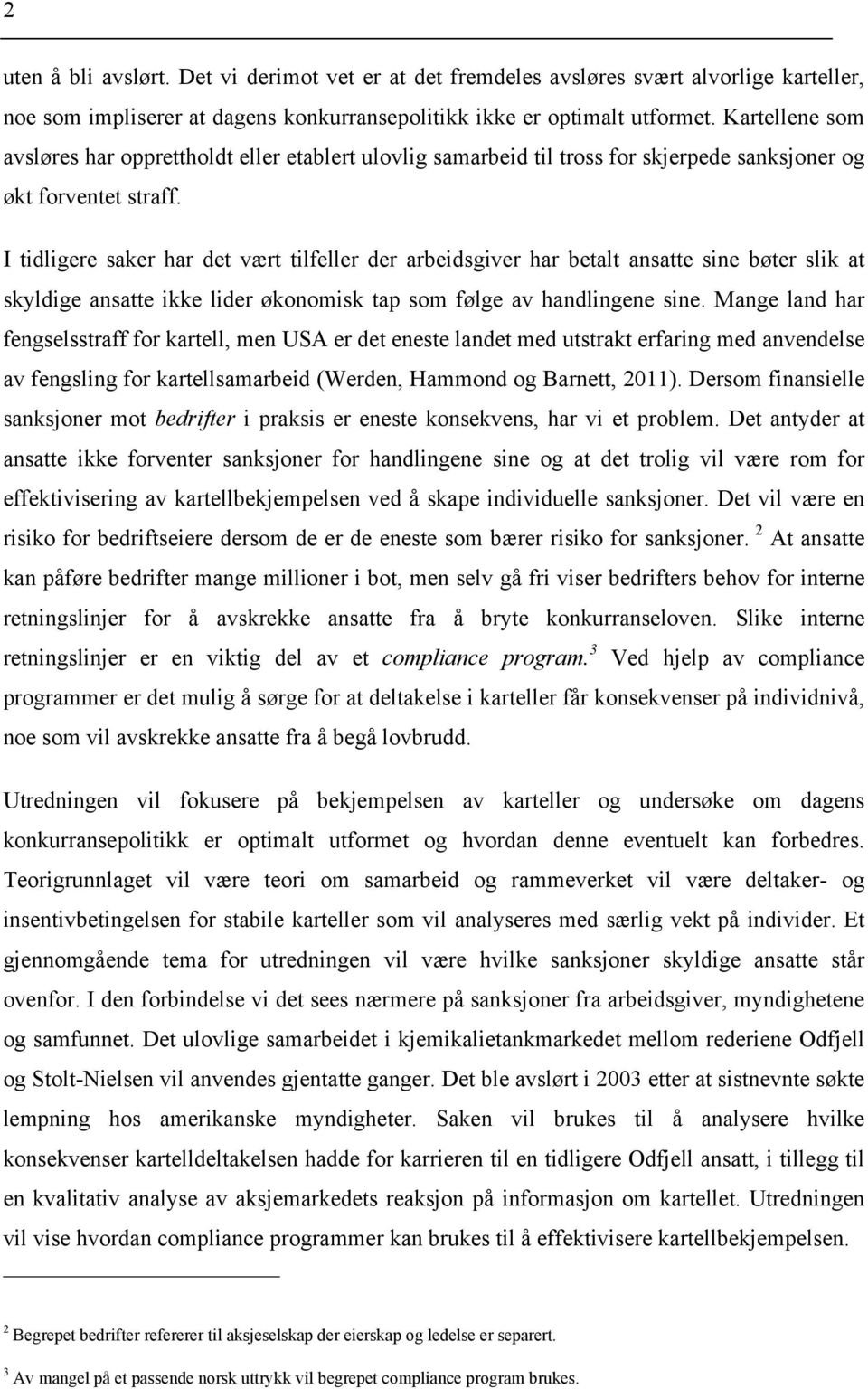 I tidligere saker har det vært tilfeller der arbeidsgiver har betalt ansatte sine bøter slik at skyldige ansatte ikke lider økonomisk tap som følge av handlingene sine.