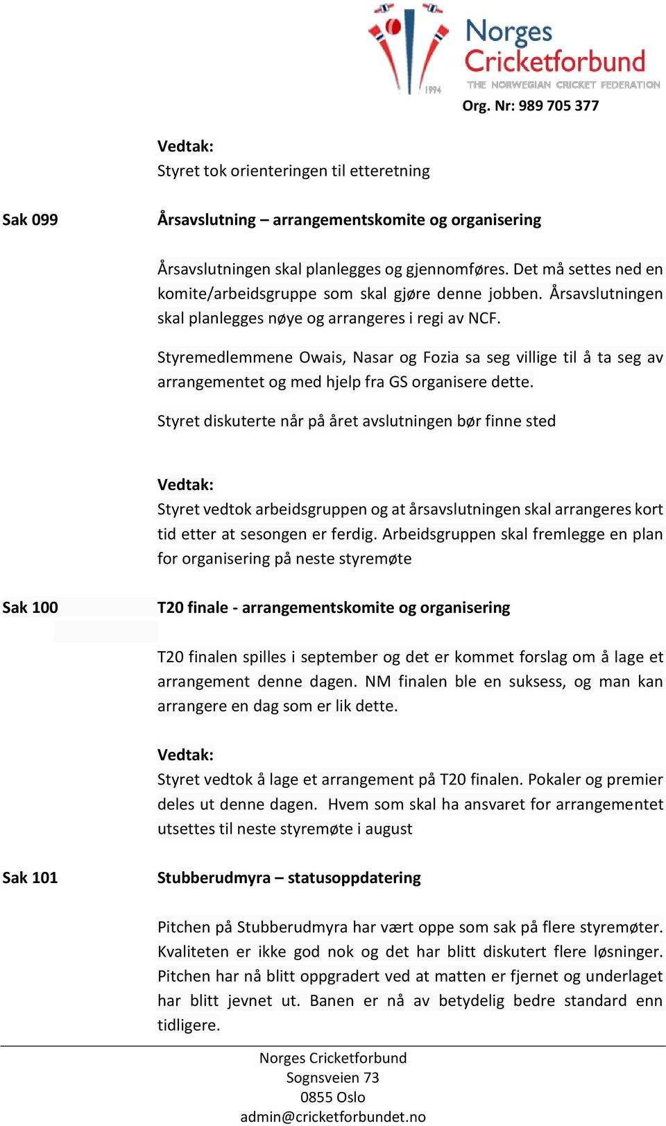 Styremedlemmene Owais, Nasar og Fozia sa seg villige til å ta seg av arrangementet og med hjelp fra GS organisere dette.