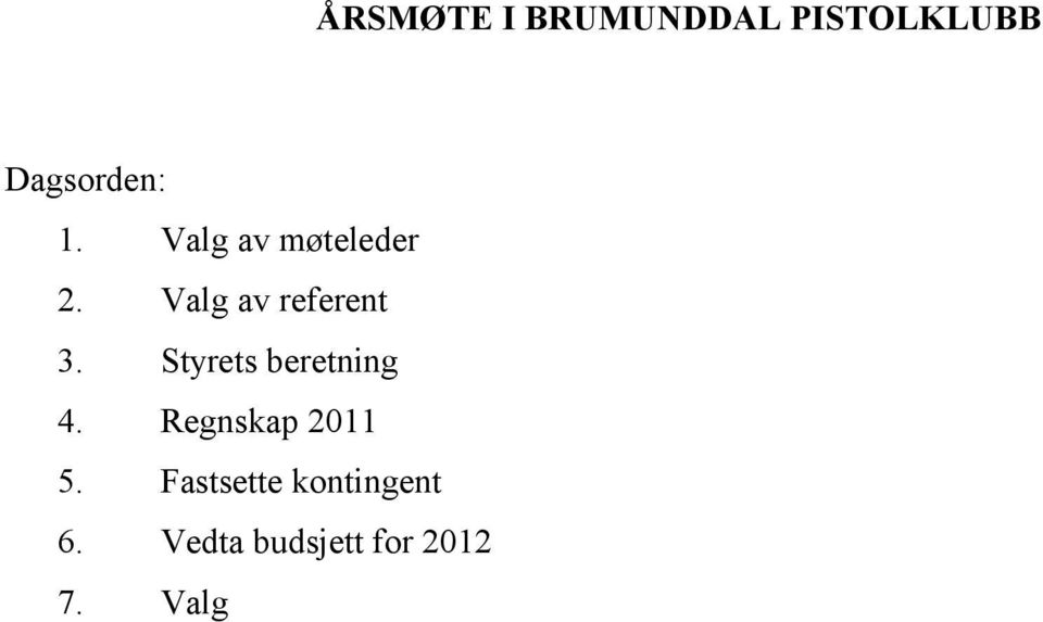 Styrets beretning 4. Regnskap 2011 5.