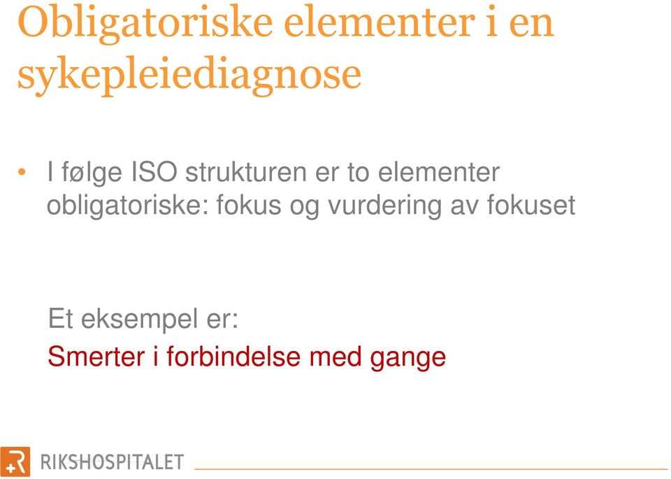 to elementer obligatoriske: fokus og