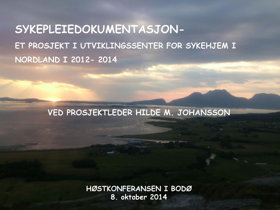 I 2012-2014 VED PROSJEKTLEDER HILDE M.