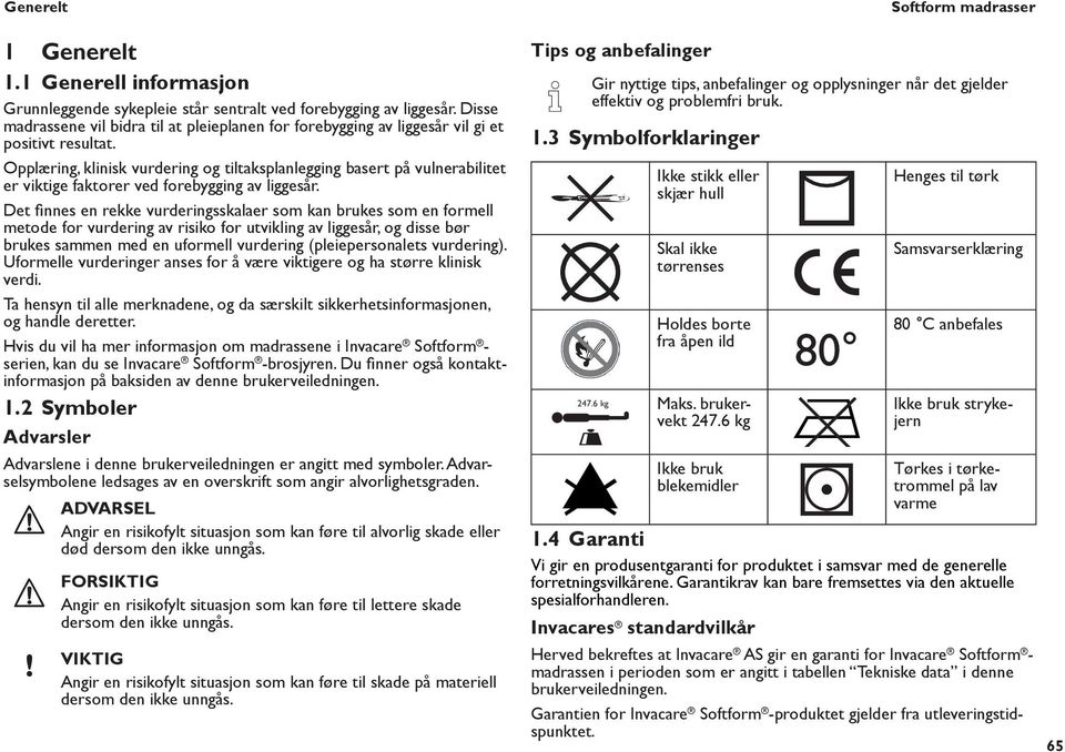 Opplæring, klinisk vurdering og tiltaksplanlegging basert på vulnerabilitet er viktige faktorer ved forebygging av liggesår.