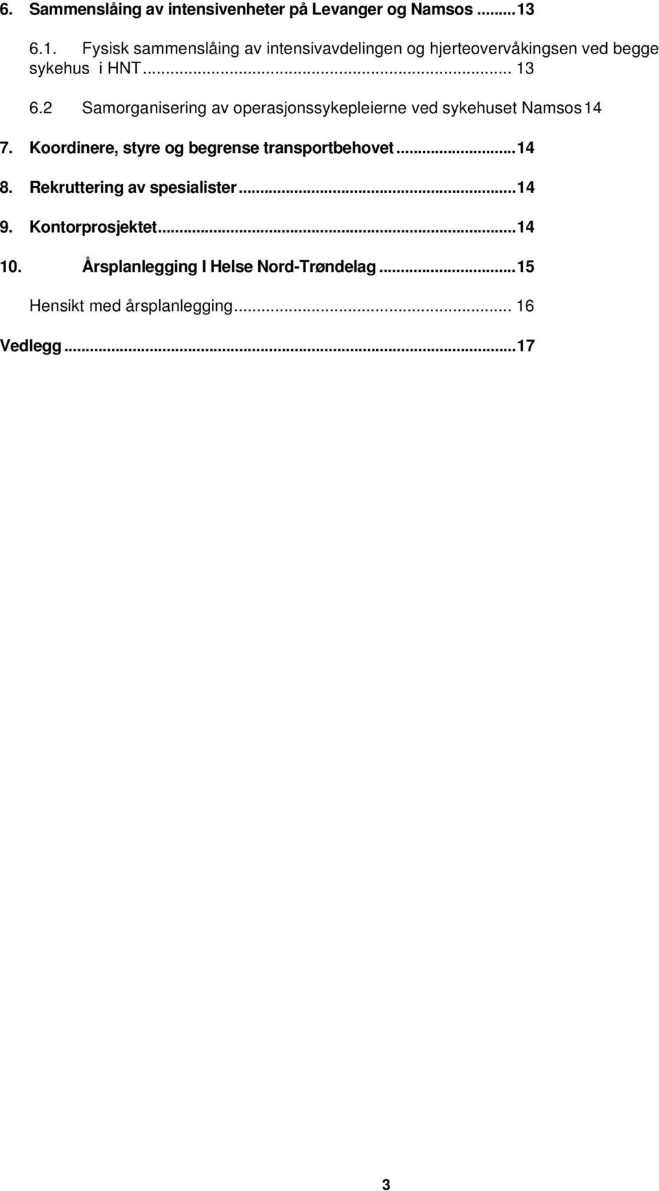 2 Samorganisering av operasjonssykepleierne ved sykehuset Namsos 14 7.