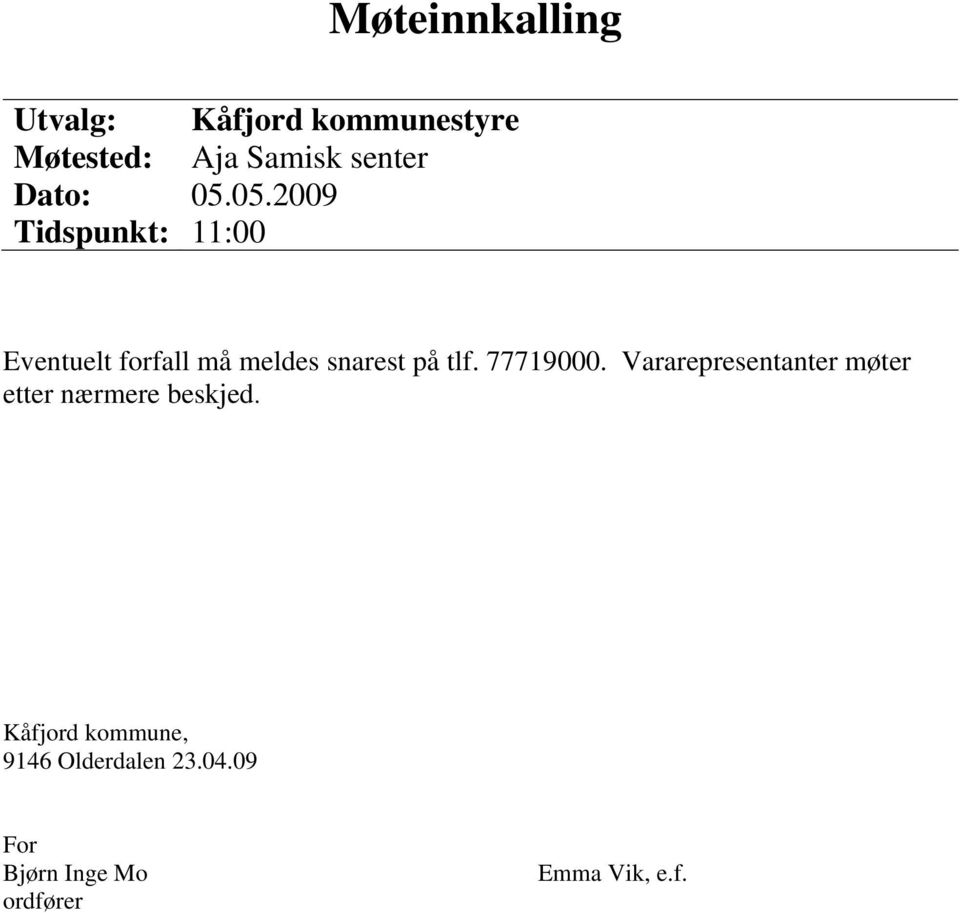 05.2009 Tidspunkt: 11:00 Eventuelt forfall må meldes snarest på tlf.