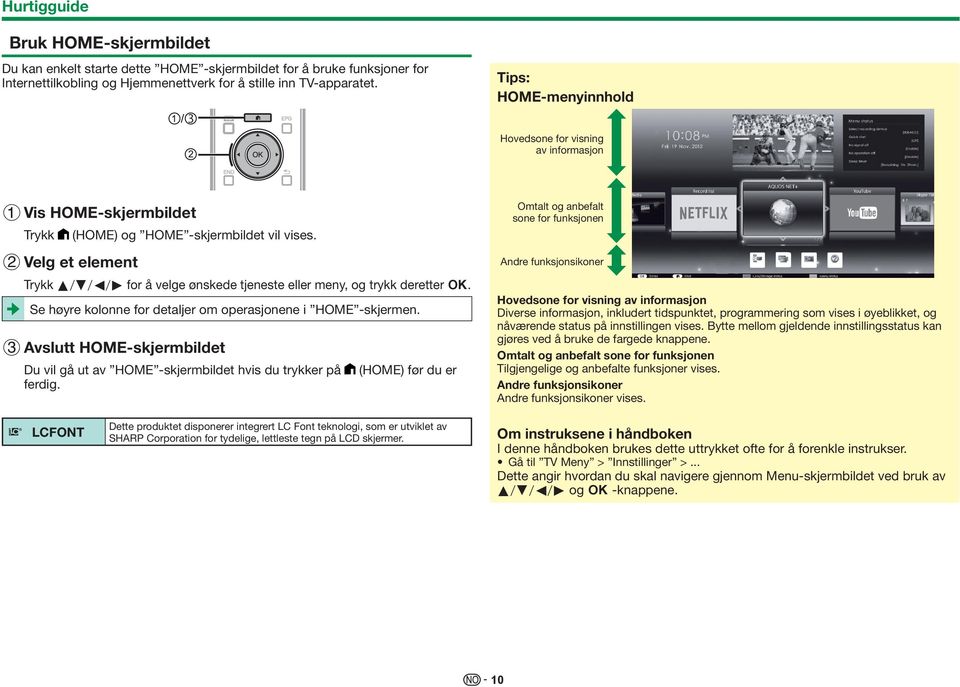 2 Velg et element Trykk a/b/c/d for å velge ønskede tjeneste eller meny, og trykk deretter ;. Se høyre kolonne for detaljer om operasjonene i HOME -skjermen.