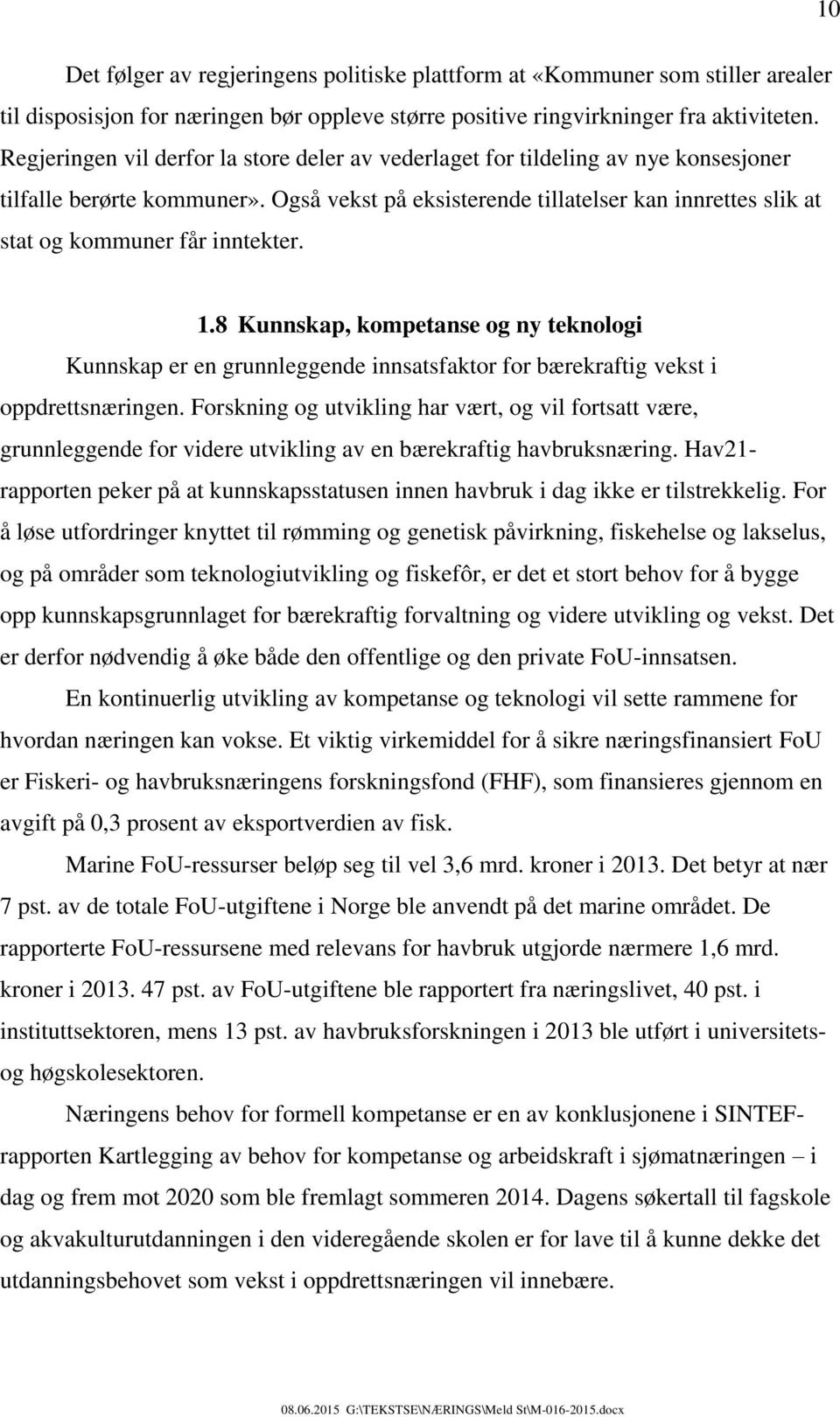 Også vekst på eksisterende tillatelser kan innrettes slik at stat og kommuner får inntekter. 1.