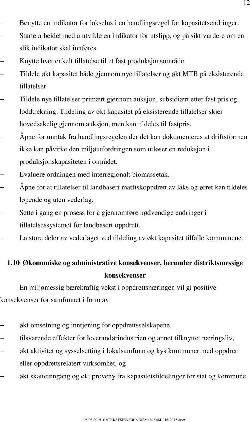 Tildele nye tillatelser primært gjennom auksjon, subsidiært etter fast pris og loddtrekning.