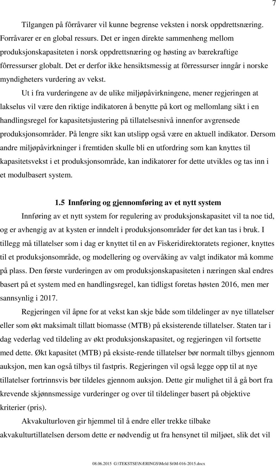 Det er derfor ikke hensiktsmessig at fôrressurser inngår i norske myndigheters vurdering av vekst.
