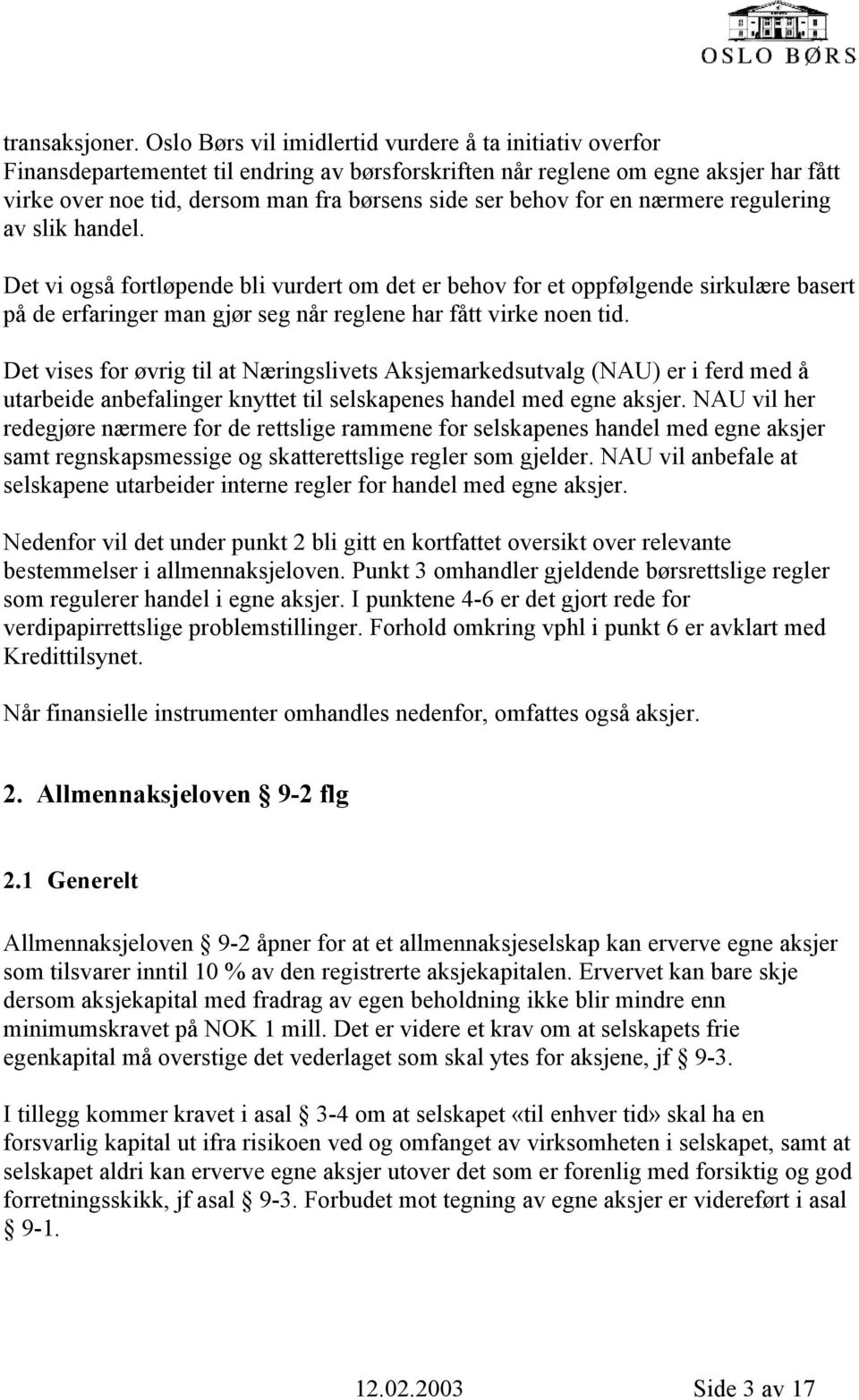 behov for en nærmere regulering av slik handel.