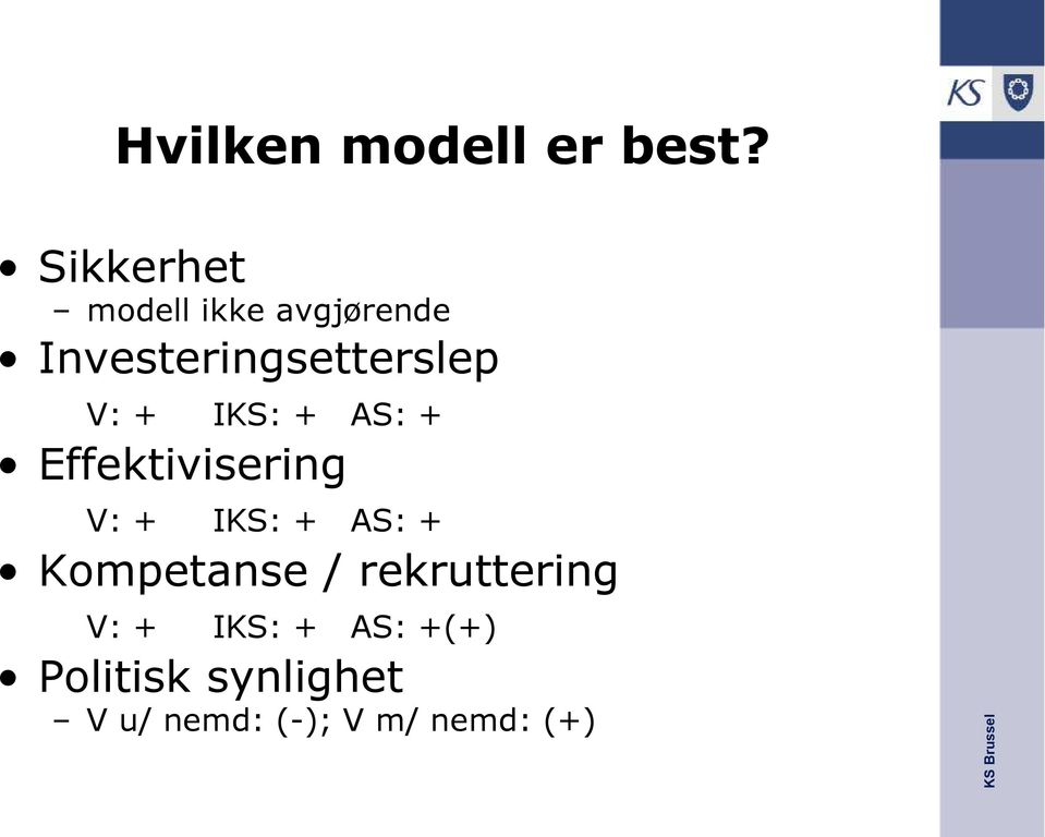 V: + IKS: + AS: + Effektivisering V: + IKS: + AS: +