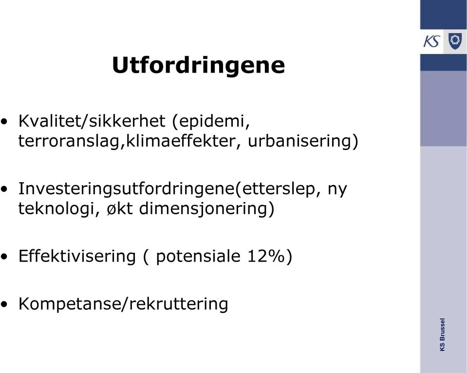 Investeringsutfordringene(etterslep, ny teknologi,