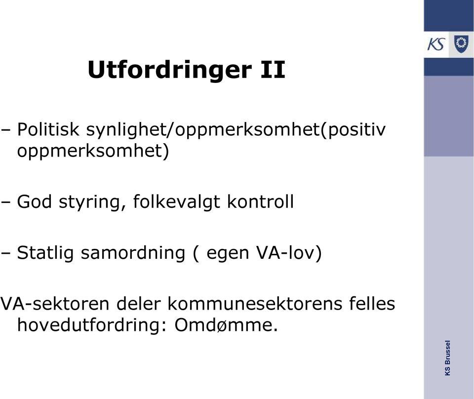 styring, folkevalgt kontroll Statlig samordning (