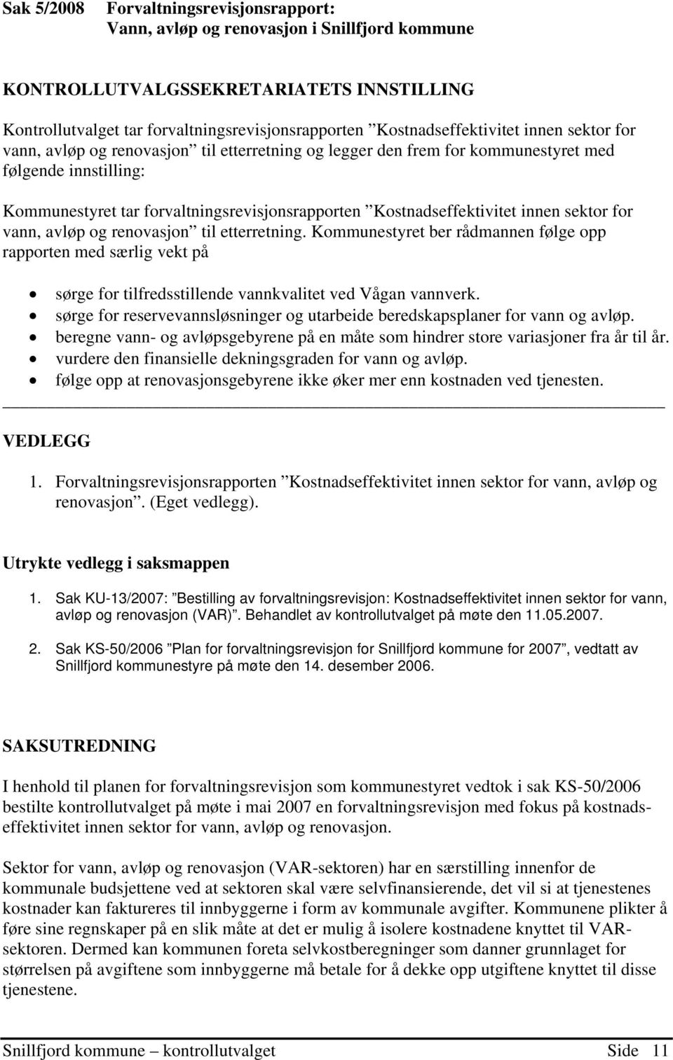 Kostnadseffektivitet innen sektor for vann, avløp og renovasjon til etterretning.