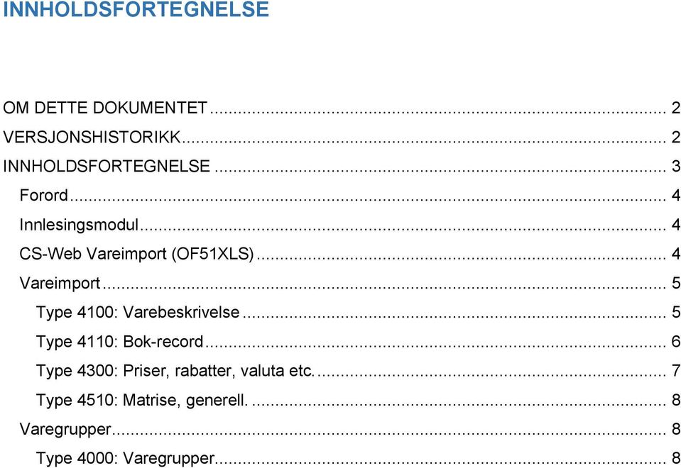 .. 5 Type 4100: Varebeskrivelse... 5 Type 4110: Bok-record.