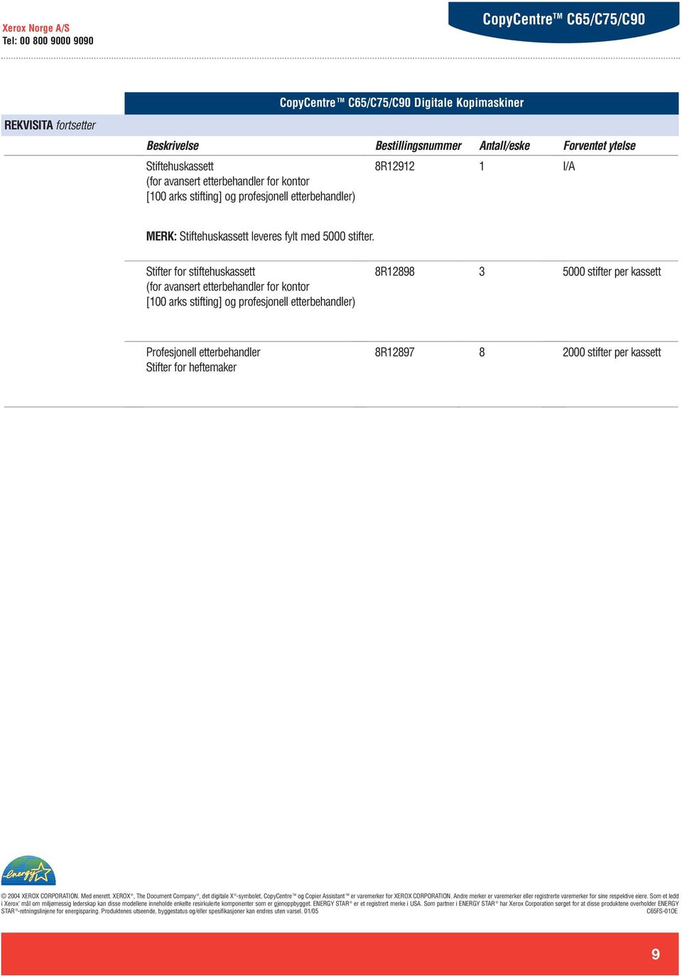 Stifter for stiftehuskassett (for avansert etterbehandler for kontor [100 arks stifting] og profesjonell etterbehandler) 8R12898 3 5000 stifter per kassett Profesjonell etterbehandler Stifter for