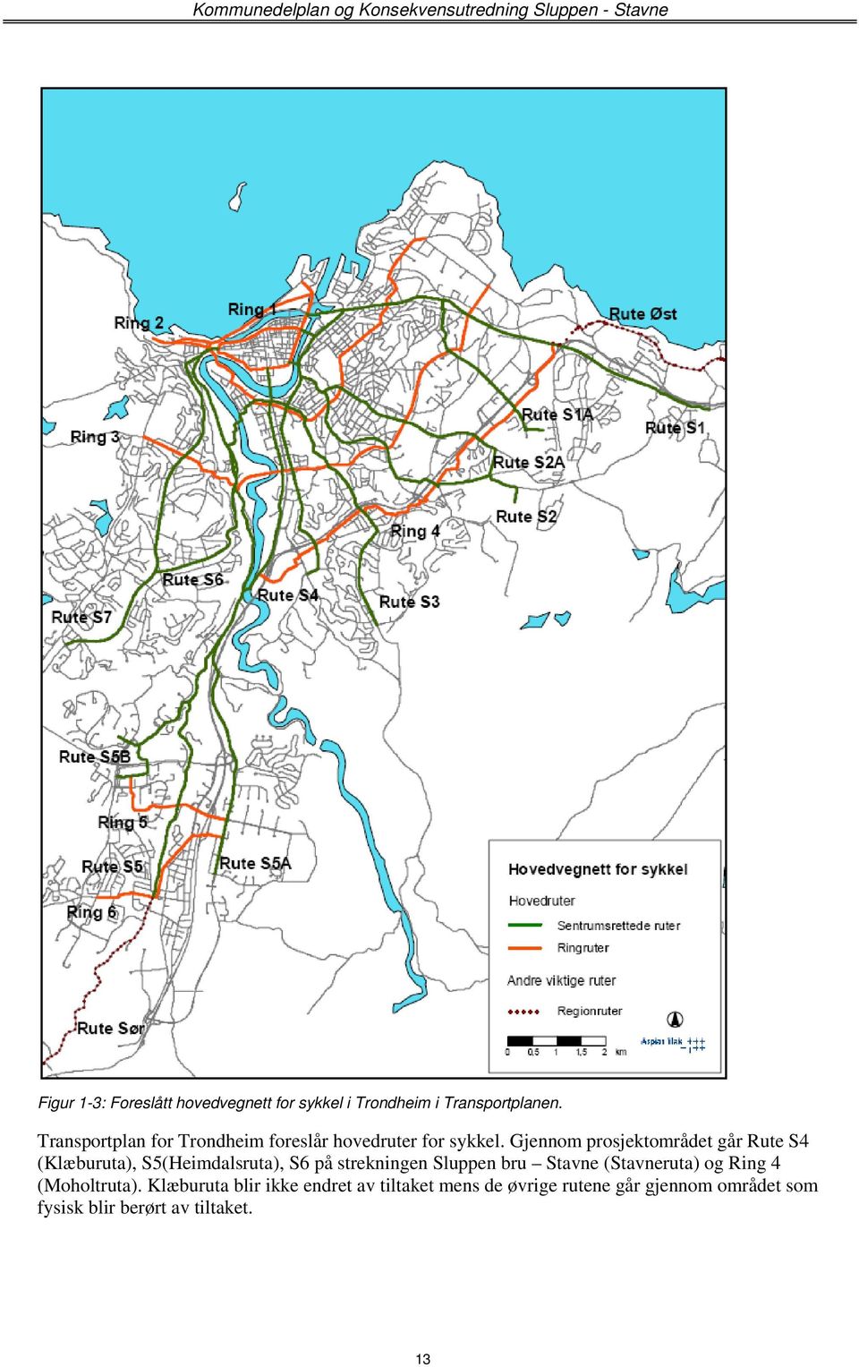 Gjennom prosjektområdet går Rute S4 (Klæburuta), S5(Heimdalsruta), S6 på strekningen Sluppen bru