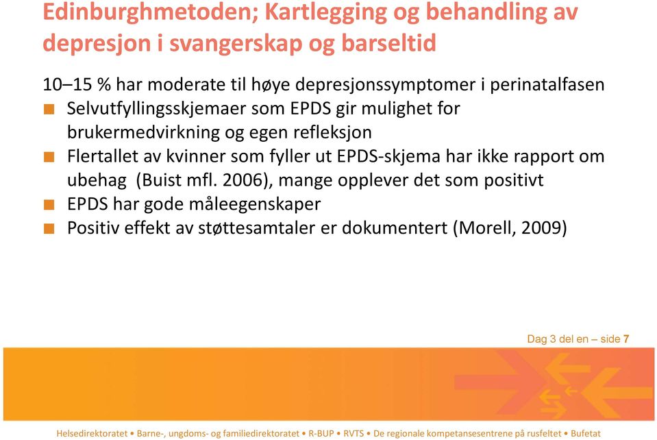 refleksjon Flertallet av kvinner som fyller ut EPDS-skjema har ikke rapport om ubehag (Buist mfl.