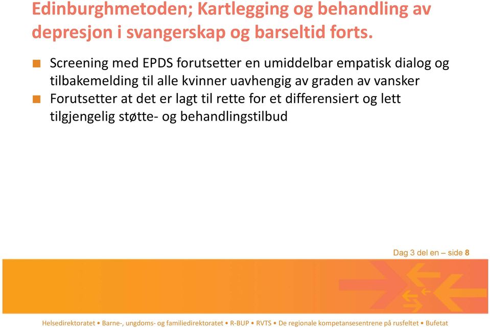 Screening med EPDS forutsetter en umiddelbar empatisk dialog og tilbakemelding til