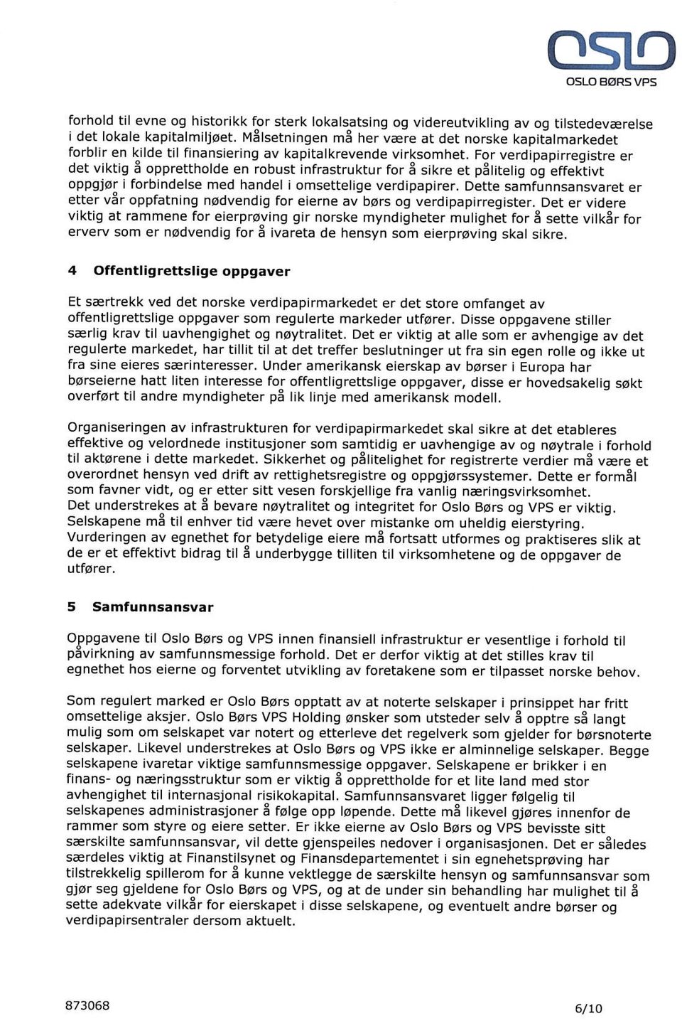 For verdipapirregistre er det viktig å opprettholde en robust infrastruktur for å sikre et pålitelig og effektivt oppgjør i forbindelse med handel i omsettelige verdipapirer.