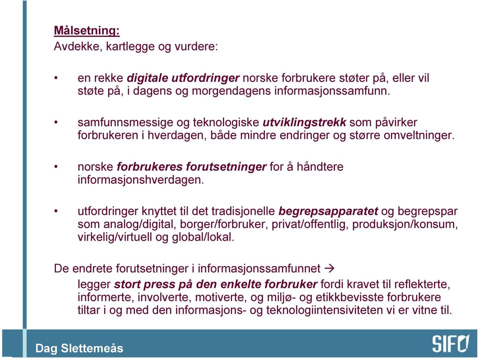 norske forbrukeres forutsetninger for å håndtere informasjonshverdagen.