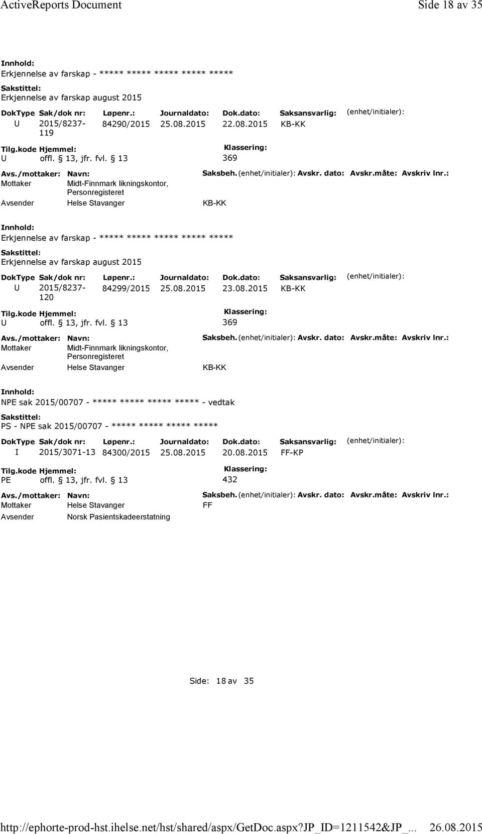 : Erkjennelse av farskap - ***** ***** ***** ***** ***** 120 84299/2015 23.08.2015 Saksbeh. Avskr. dato: Avskr.måte: Avskriv lnr.