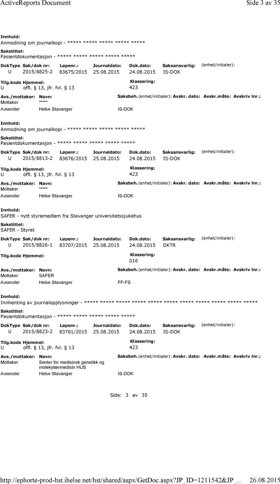 08.2015 DKTR Tilg.kode Hjemmel: 016 Mottaker SAFER Saksbeh. Avskr. dato: Avskr.måte: Avskriv lnr.