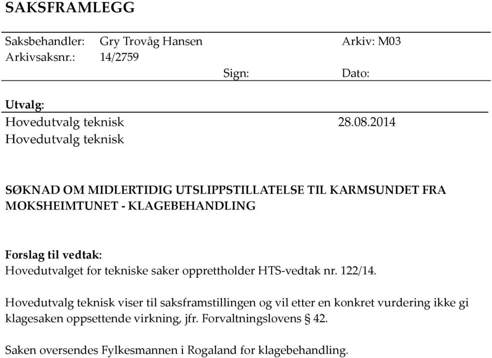 Hovedutvalget for tekniske saker opprettholder HTS-vedtak nr. 122/14.