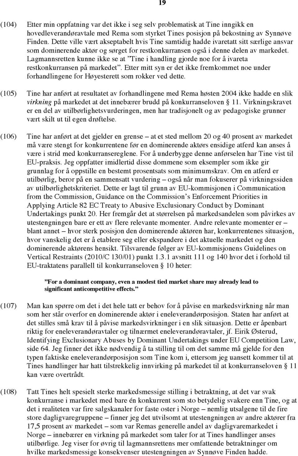 Lagmannsretten kunne ikke se at Tine i handling gjorde noe for å ivareta restkonkurransen på markedet.