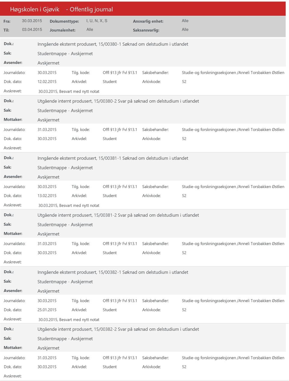 dato: Arkivdel: Student Inngående eksternt produsert, 15/00381-1 Søknad om delstudium i utlandet Studentmappe - Dok. dato: 13.02.